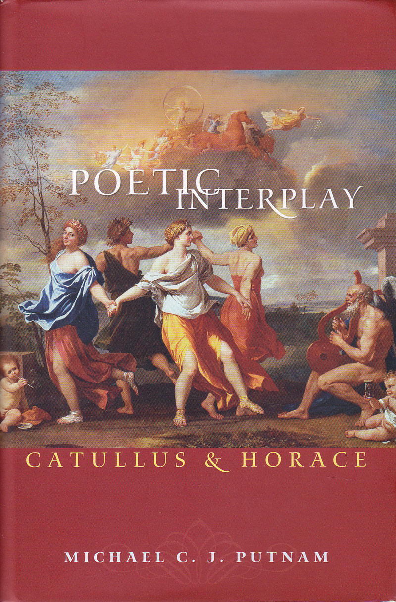 Poetic Interplay - Catullus and Horace by Putnam, Michael C.J.