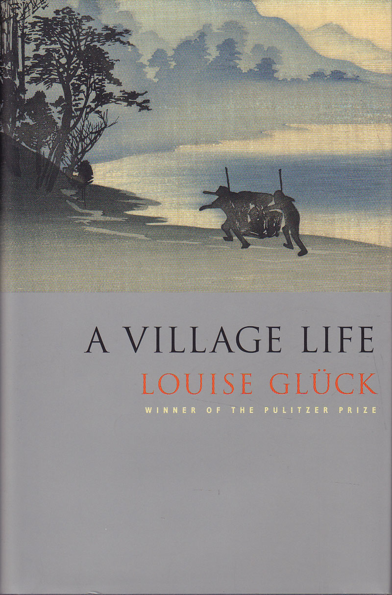 A Village Life by Gluck, Louise