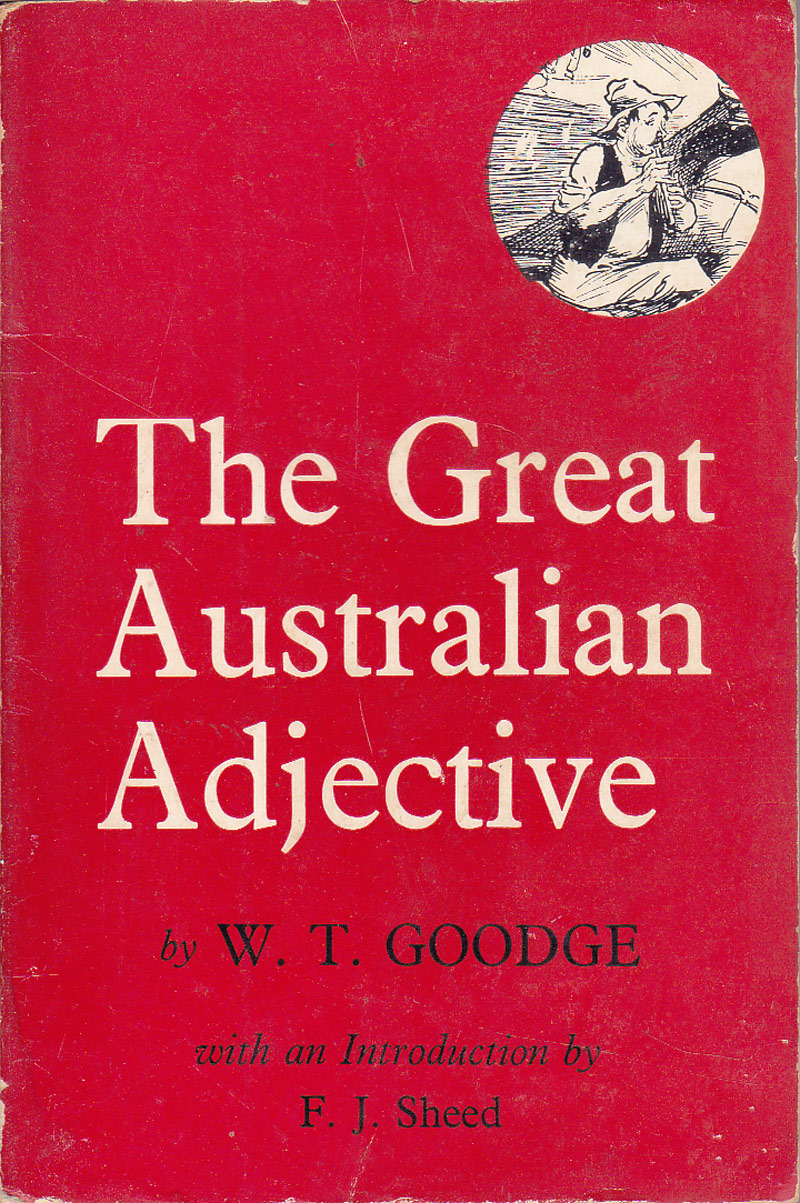 The Great Australian Adjective by Goodge, W.T.
