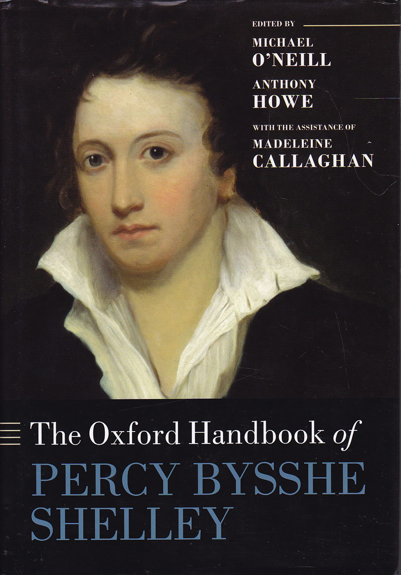 The Oxford Handbook of Percy Bysshe Shelley by O'Neill, Michael, Anthony Howe and Madeleine Callaghan edit