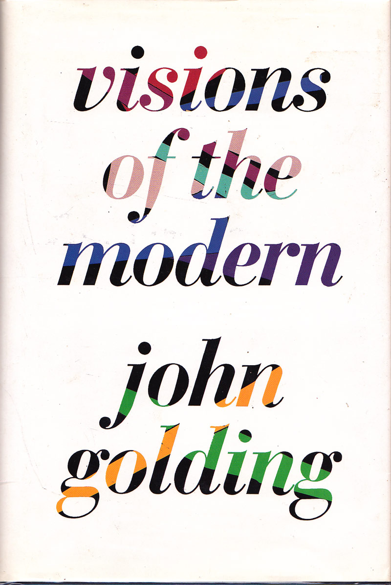 Visions of the Modern by Golding, John