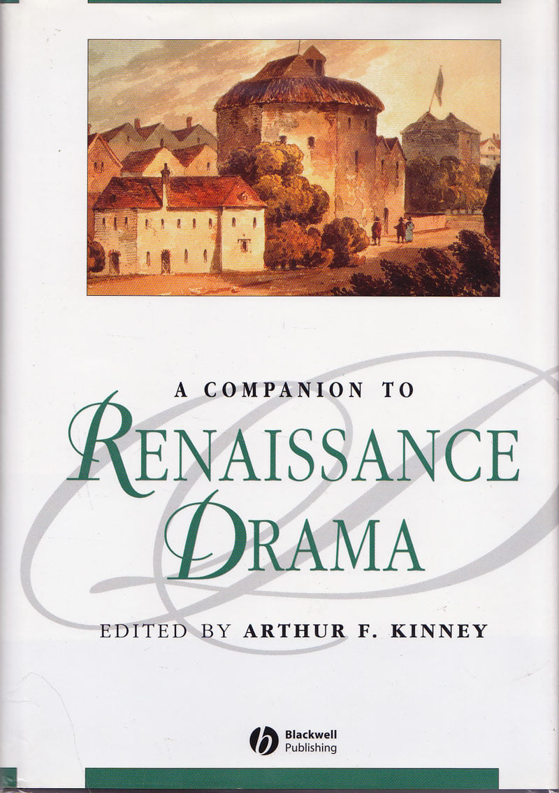 A Companion to Renaissance Drama by Kinney, Arthur F. edits