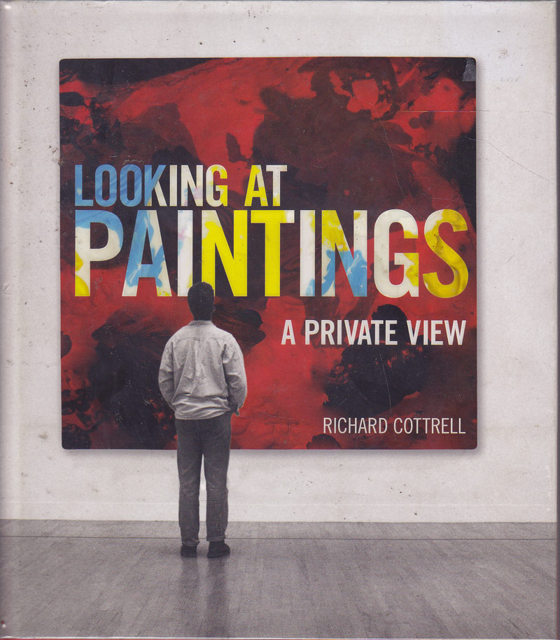 Looking at Paintings - a Private View by Cottrell, Richard