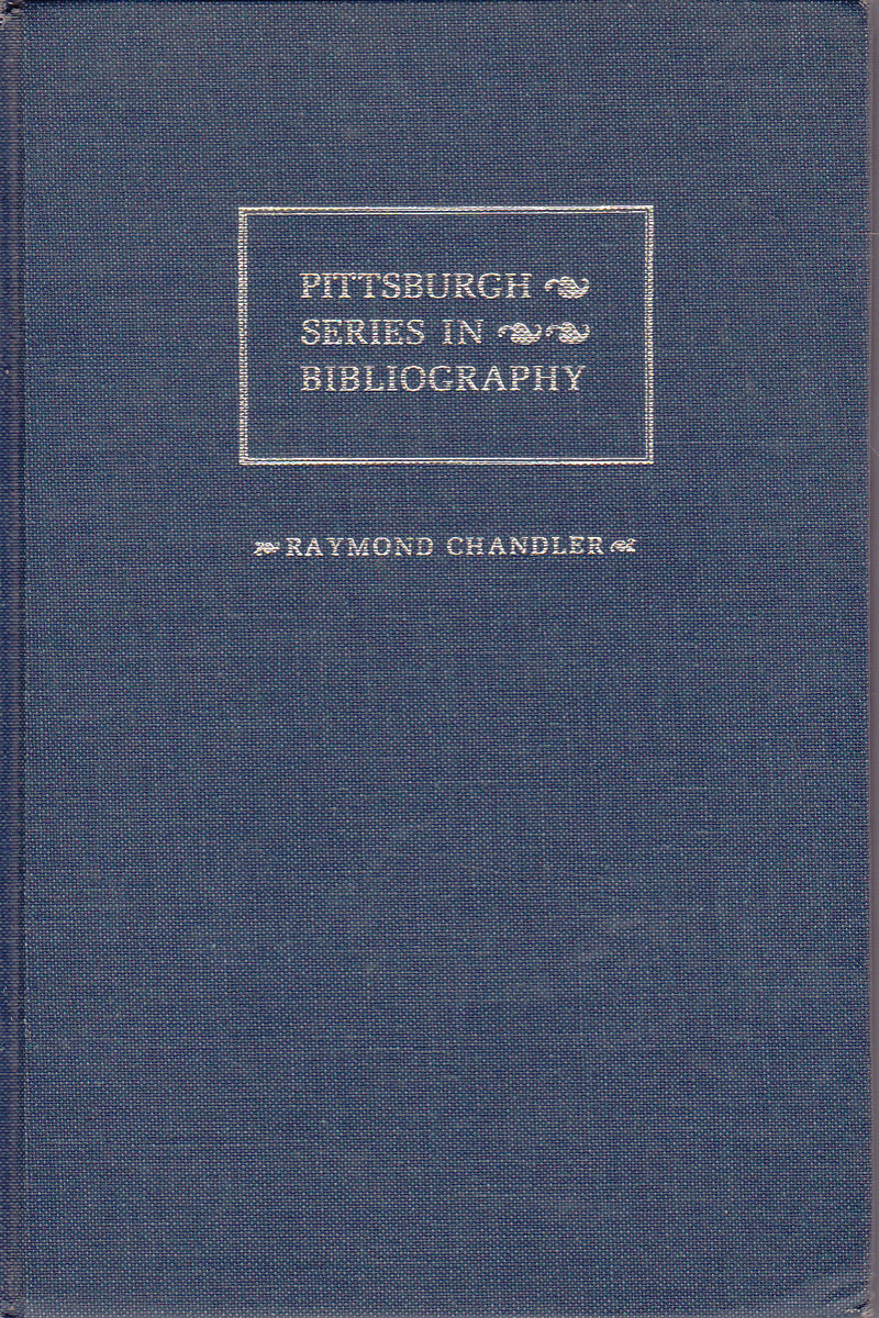 Raymond Chandler - a Descriptive Bibliography by Bruccoli, Matthew J.