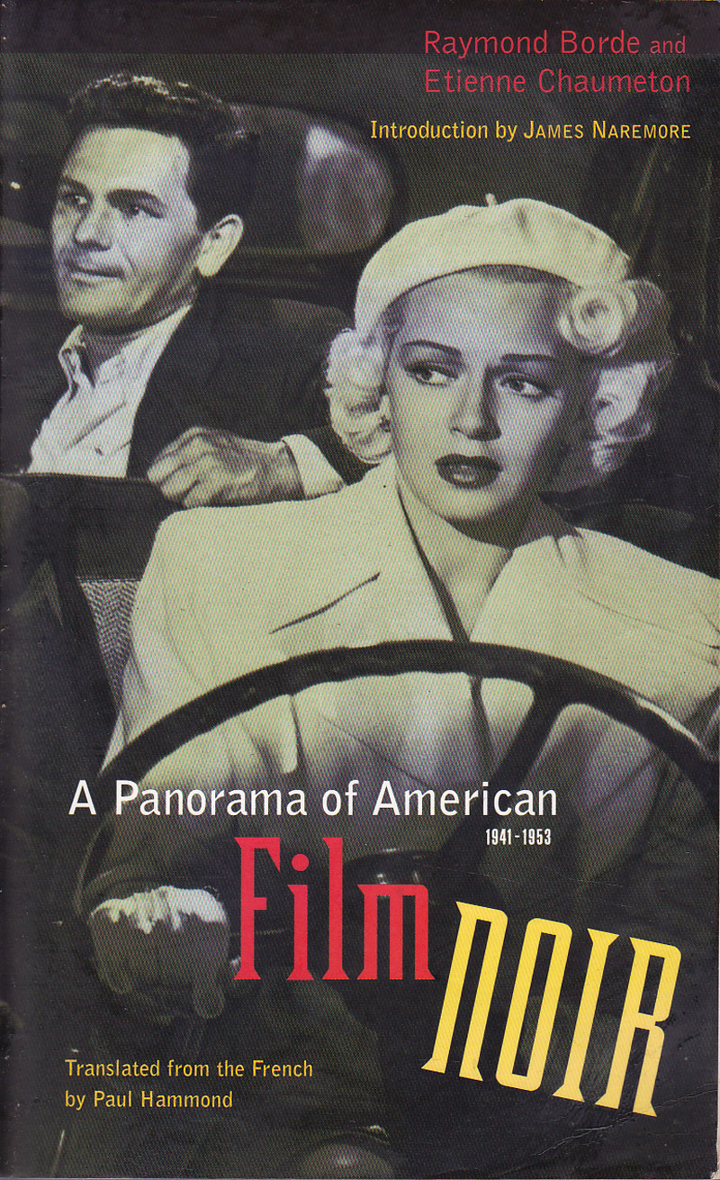 A Panorama of American Film Noir 1941-1953 by Borde, Raymond and Etienne Chaumeton