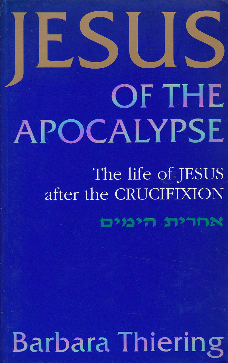 Jesus of the Apocalypse by Thiering, Barbara
