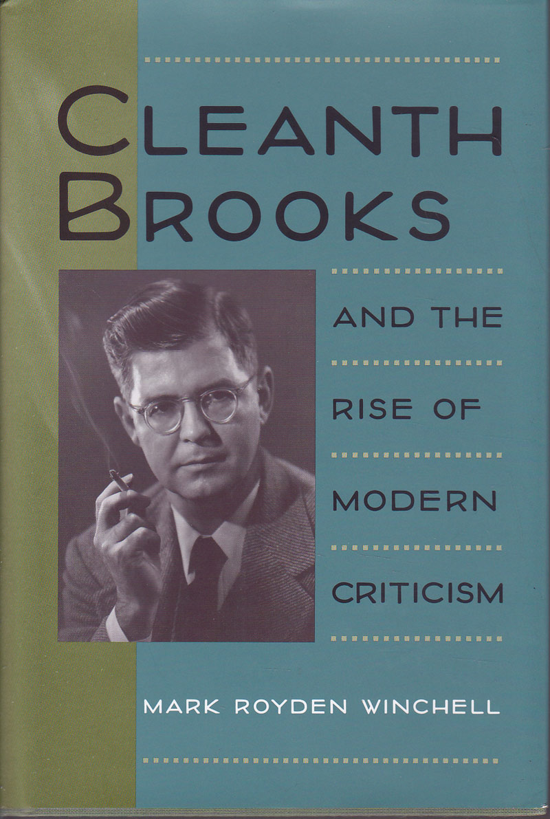 Cleanth Brooks and the Rise of Modern Criticism by Winchell, Mark Royden