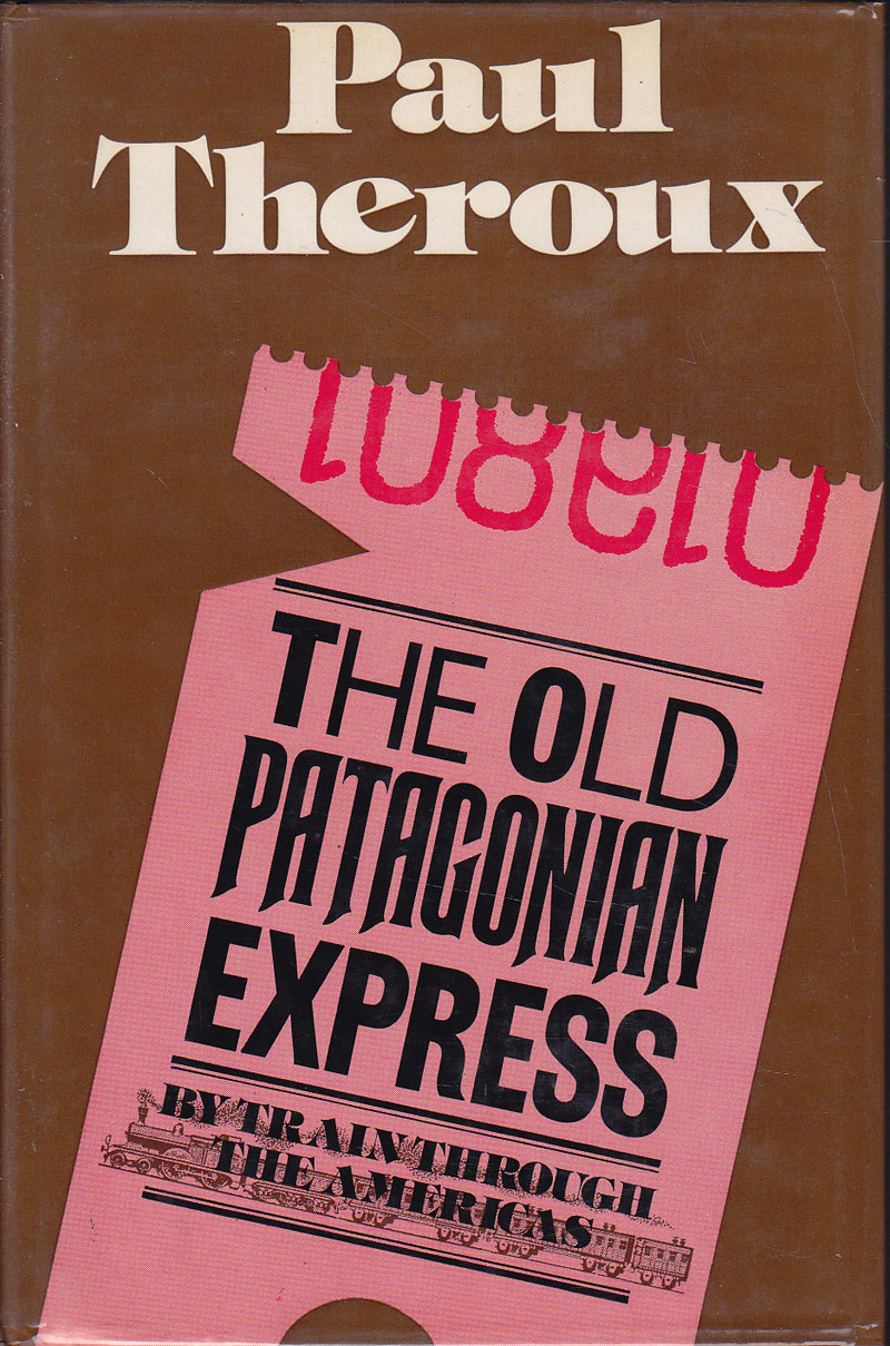 The Old Patagonian Express by Theroux, Paul