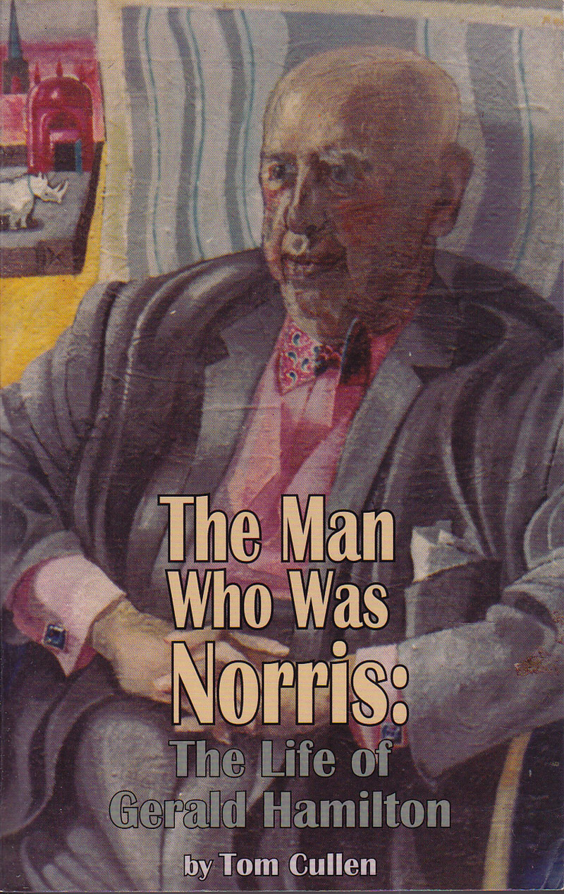 The Man Who Was Norris: the Life of Gerald Hamilton by Cullen, Tom