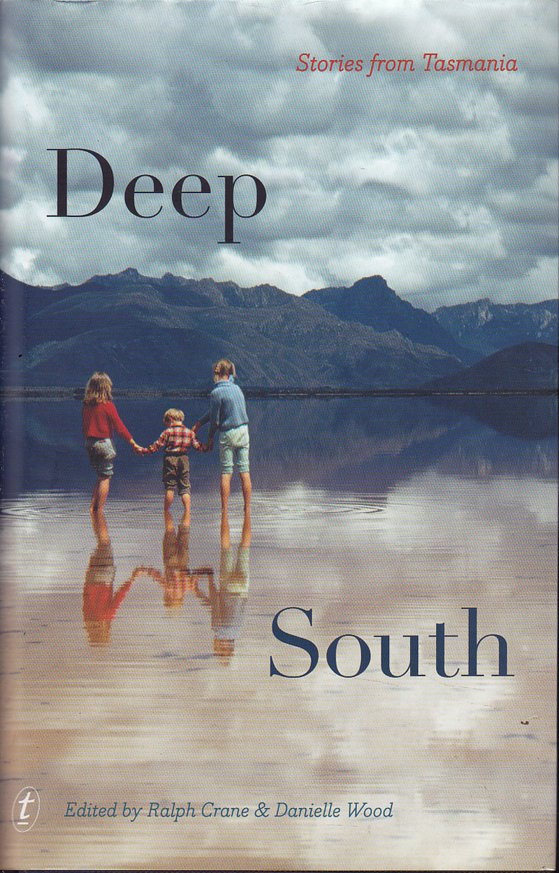 Deep South - Stories from Tasmania by Crane, Ralph and Danielle Wood edit
