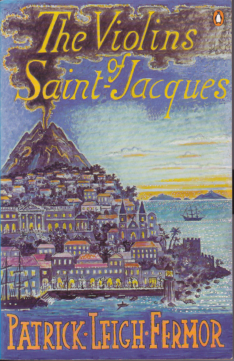 The Violins of Saint-Jacques by Leigh Fermor, Patrick
