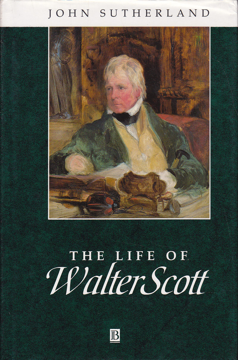 The Life of Walter Scott - a Critical Biography by Sutherland, John