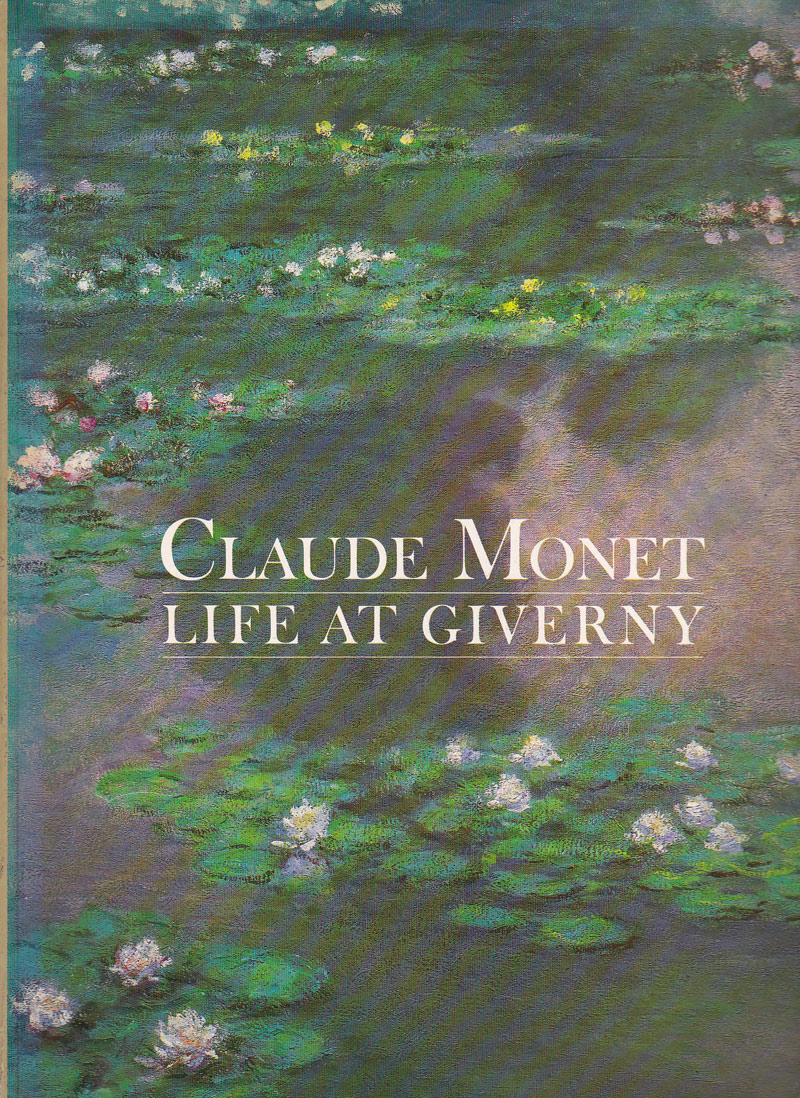 Claude Monet - Life at Giverny by Joyes, Claire