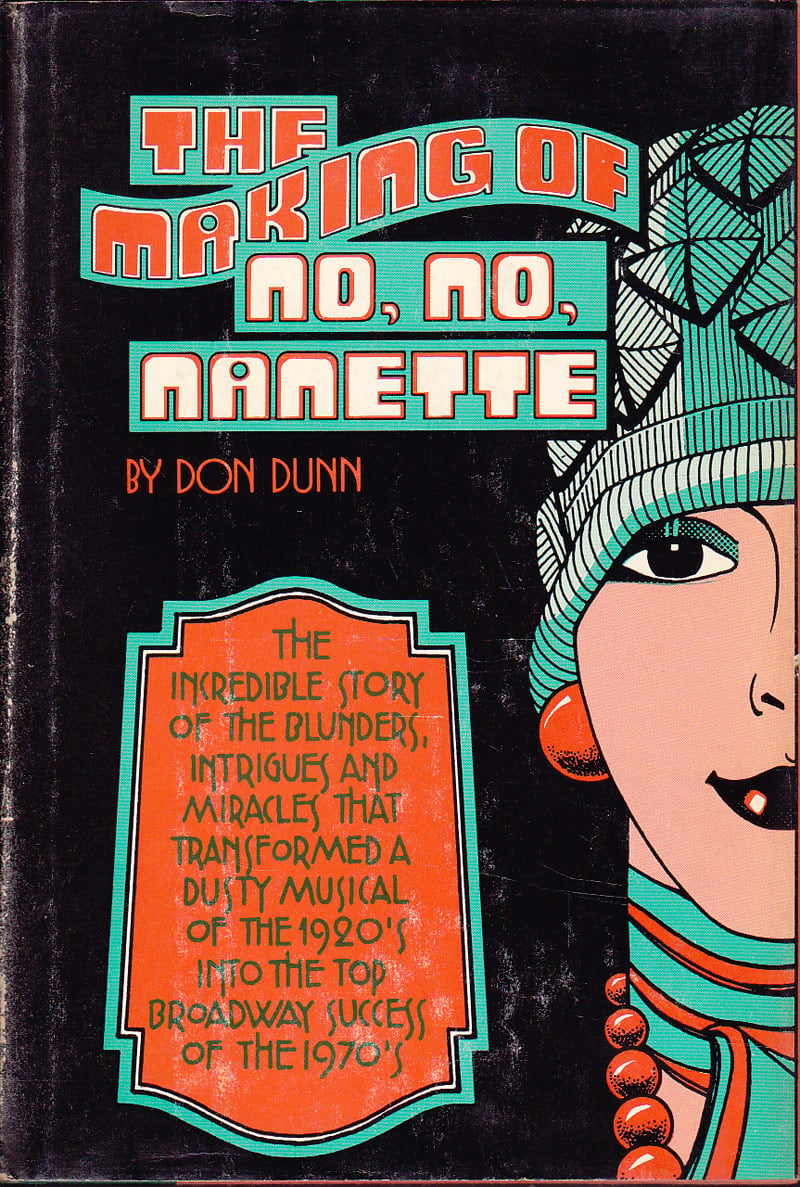 The Making of No, No, Nanette by Dunn, Don