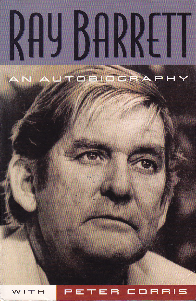 Ray Barrett - an Autobiography by Barrett, Ray with Peter Corris