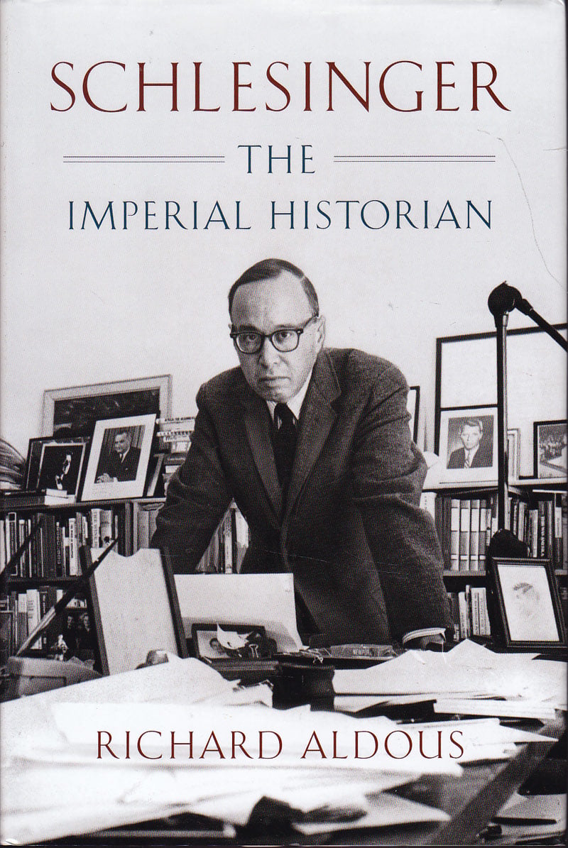 Schlesinger - the Imperial Historian by Aldous, Richard