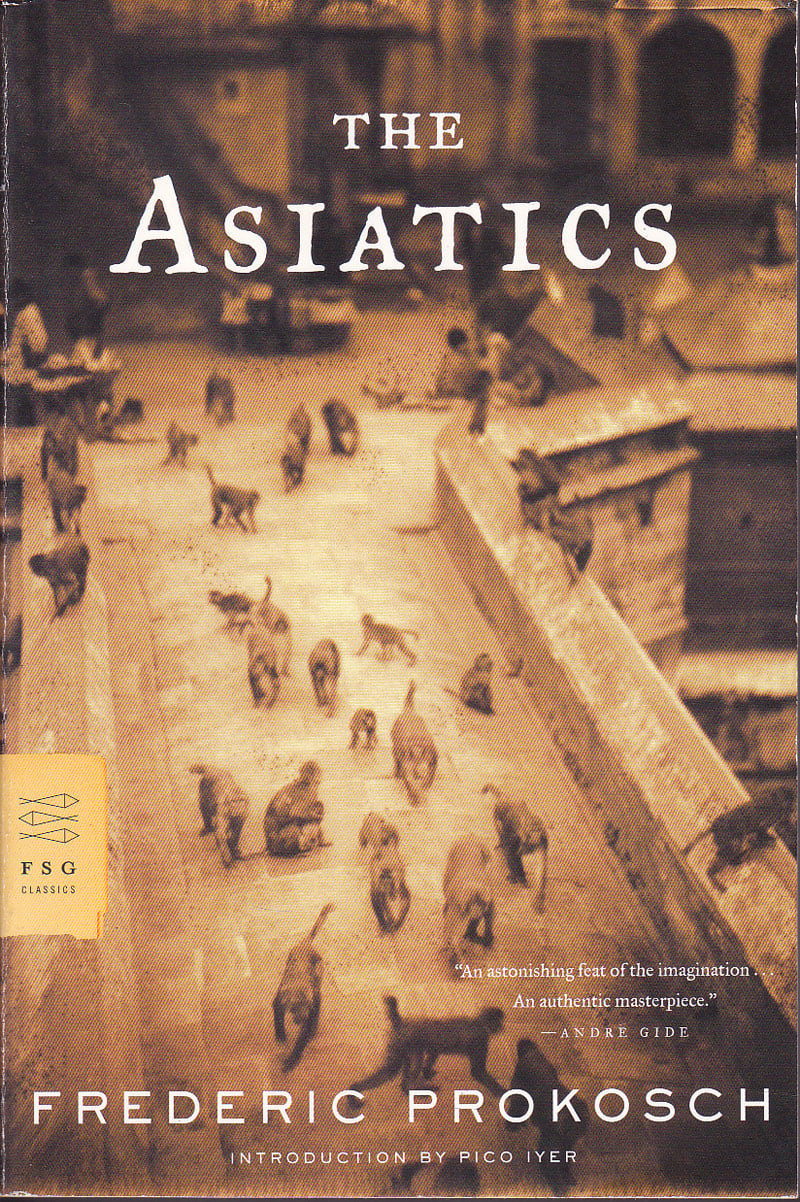 The Asiatics by Prokosch, Frederic