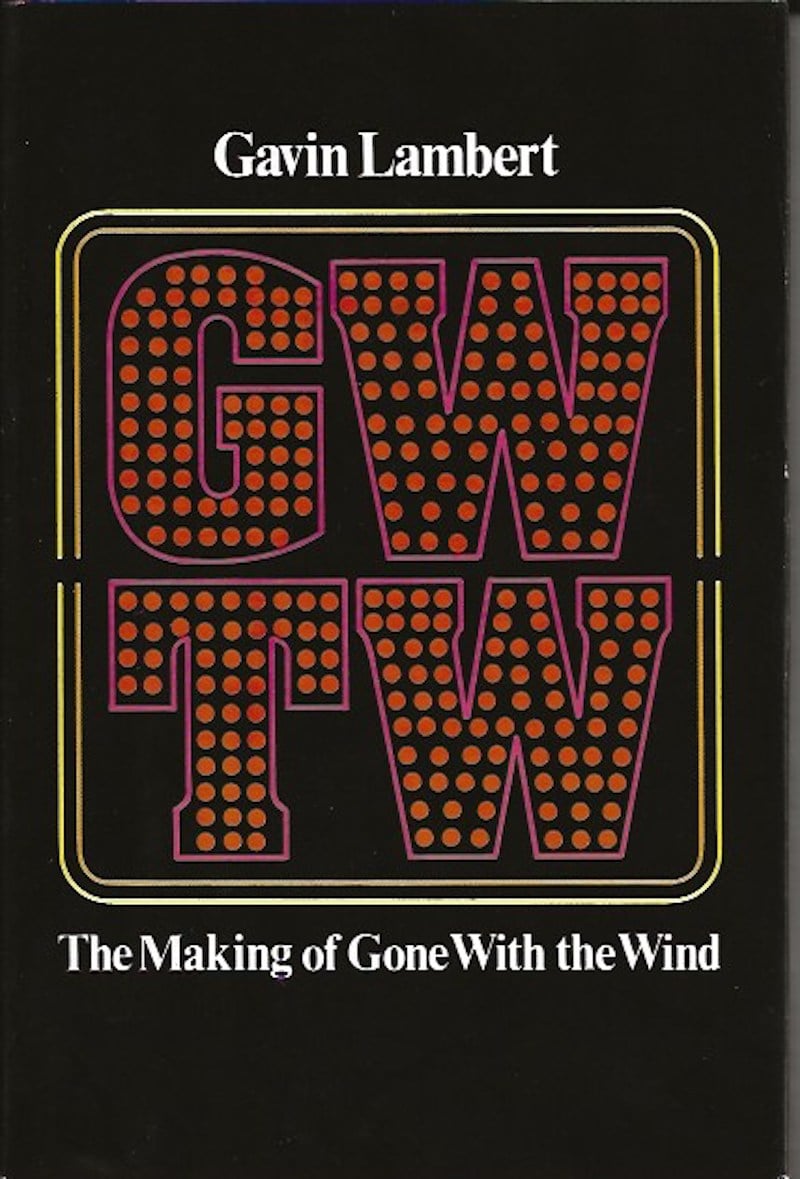 GWTW - the Making of Gone With the Wind by Lambert, Gavin