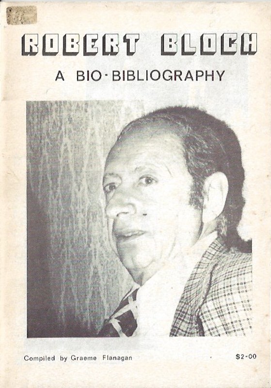 Robert Bloch - a Bio-Bibliography by Flanagan, Graeme