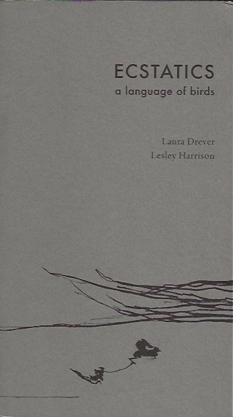 Ecstatics: a Language of Birds by Drever, Laura and Lesley Harrison