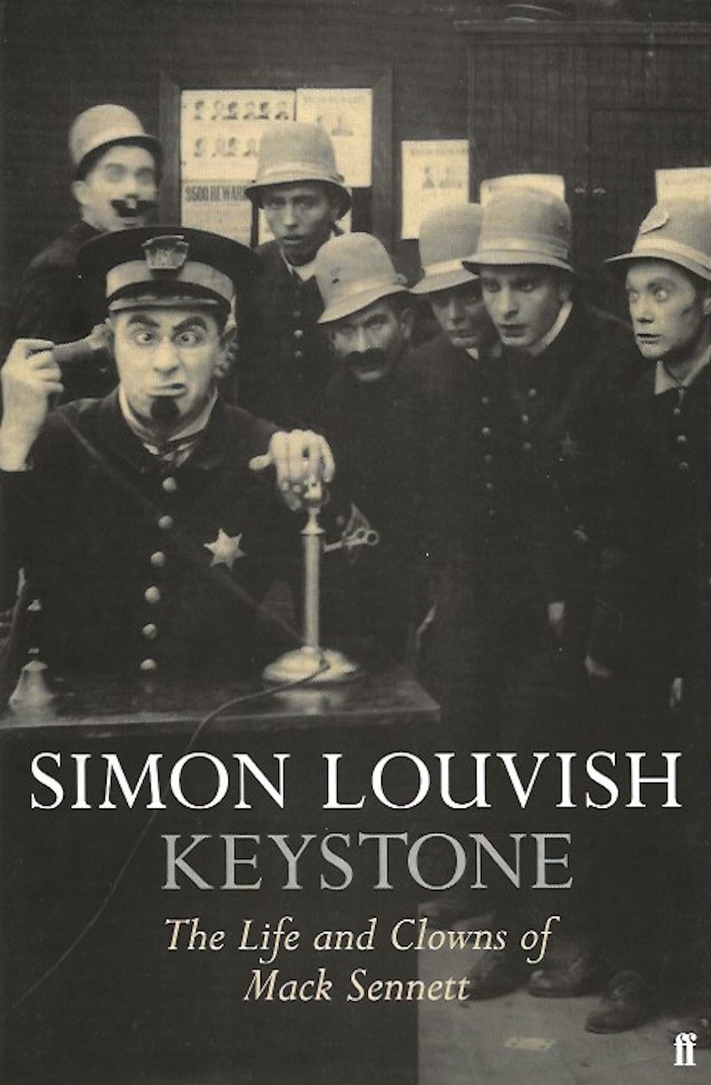 Keystone - the Life and Clowns of Mack Sennett by Louvish, Simon