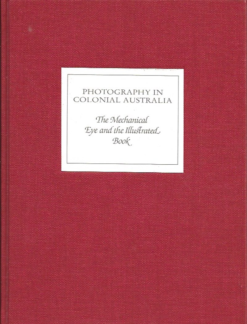 Photography in Colonial Australia: the Mechanical Eye and the Illustrated Book by Holden, Robert