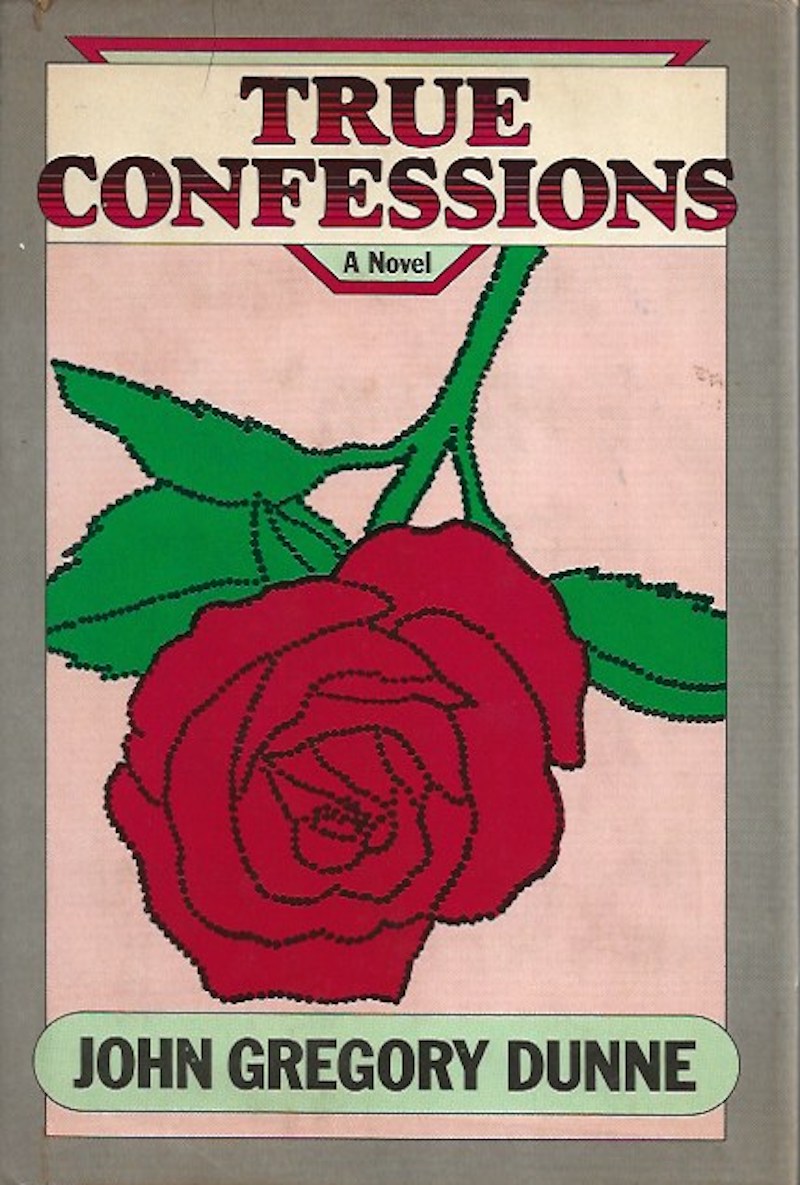 True Confessions by Dunne, John Gregory