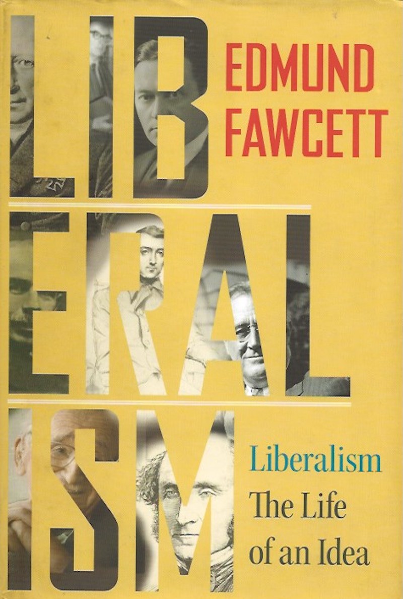 Liberalism - the Life of an Ideal by Fawcett, Edmund