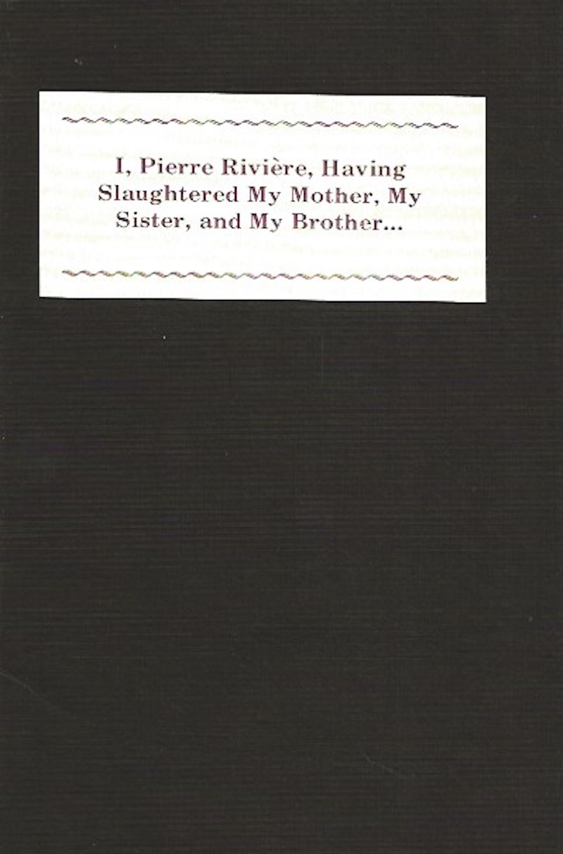 I, Pierre Riviere, Having Slaughtered My Mother, My Sister, and My Brother ... by Riviere, Pierre