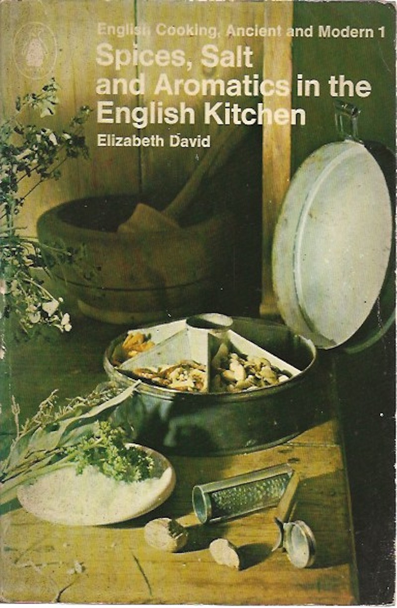Spices, Salt and Aromatics in the English Kitchen by David, Elizabeth