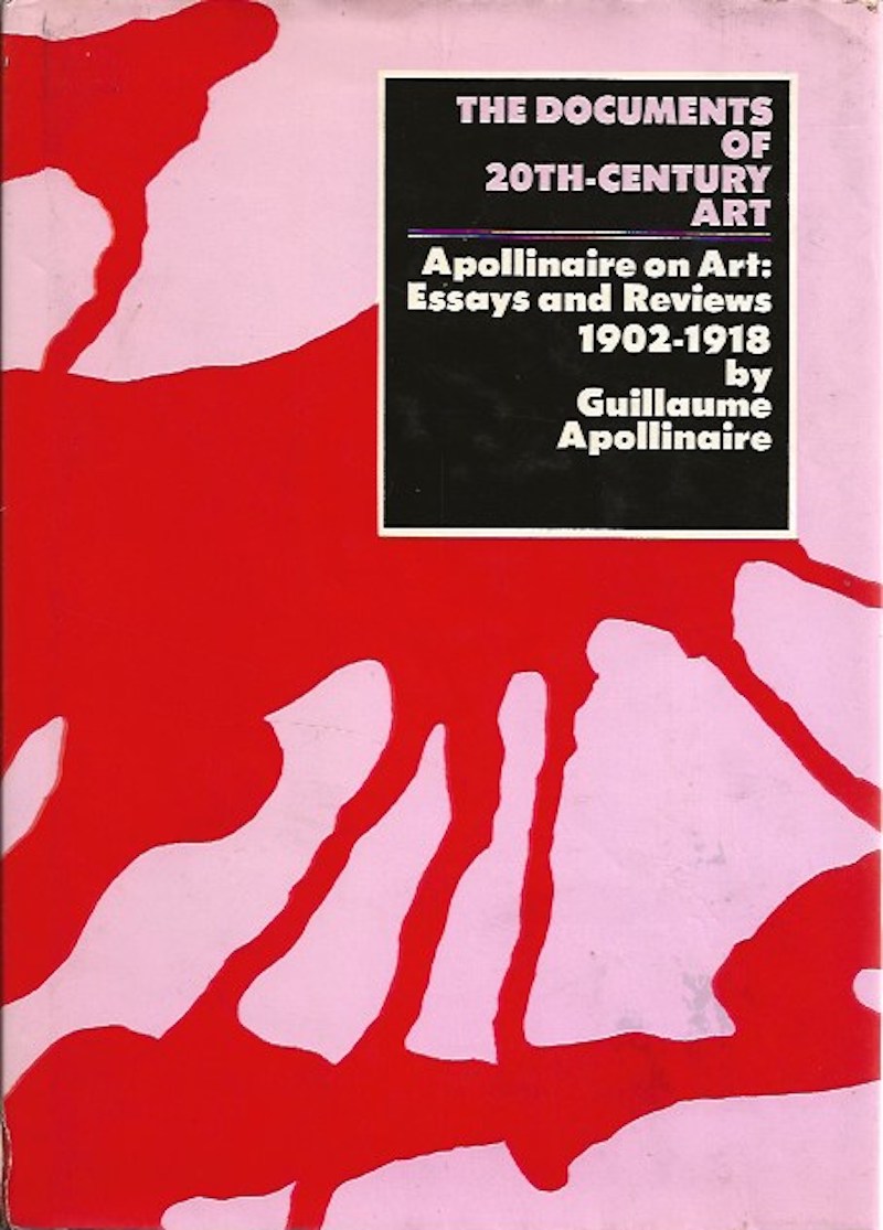 Apollinaire on Art: Essays and Reviews 1902-1918 by Apollinaire, Guillaume