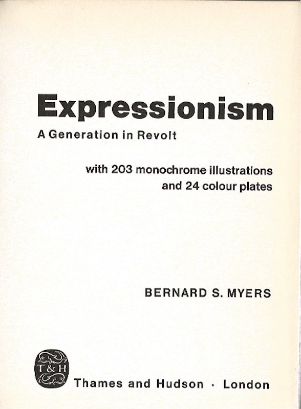 Expressionism - a Generation in Revolt by Myers, Bernard S.