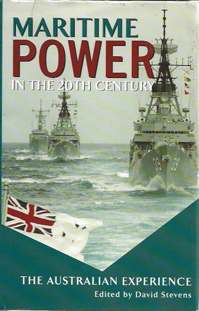 Maritime Power in the 20th Century - the Australian Experience by Stevens, David edits
