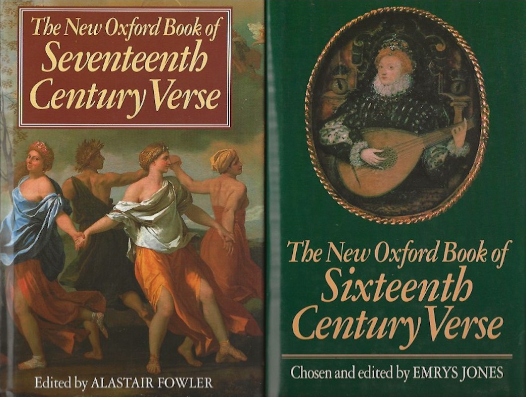 The New Oxford Books of Sixteenth and Seventeenth Century  Verse by Jones, Emyrs and Alastair Fowler edit