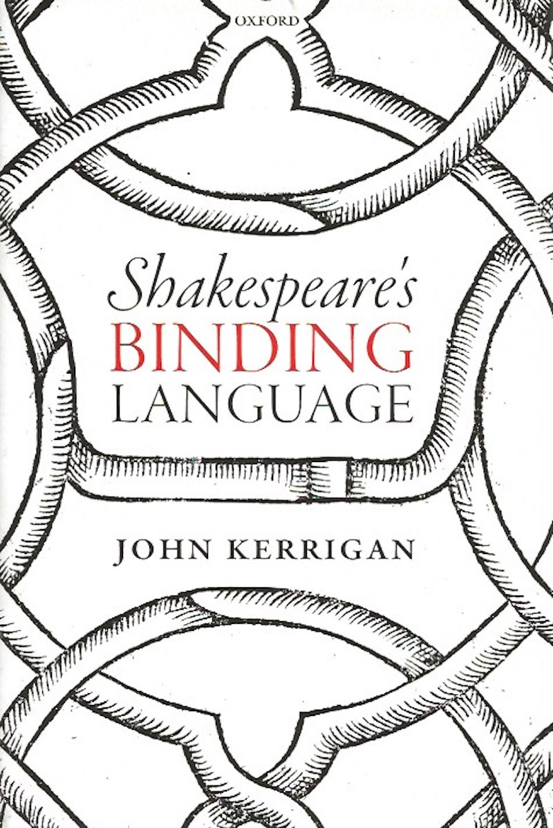 Shakespeare's Binding Language by Kerrigan, John