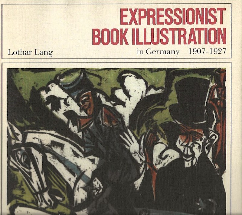 Expressionist Book Illustration in Germany 1907-1927 by Lang, Lothar