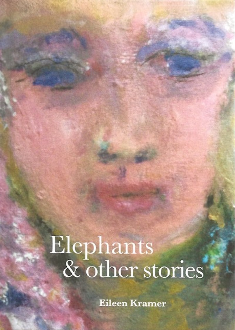 Elephants & Other Stories by Kramer, Eileen