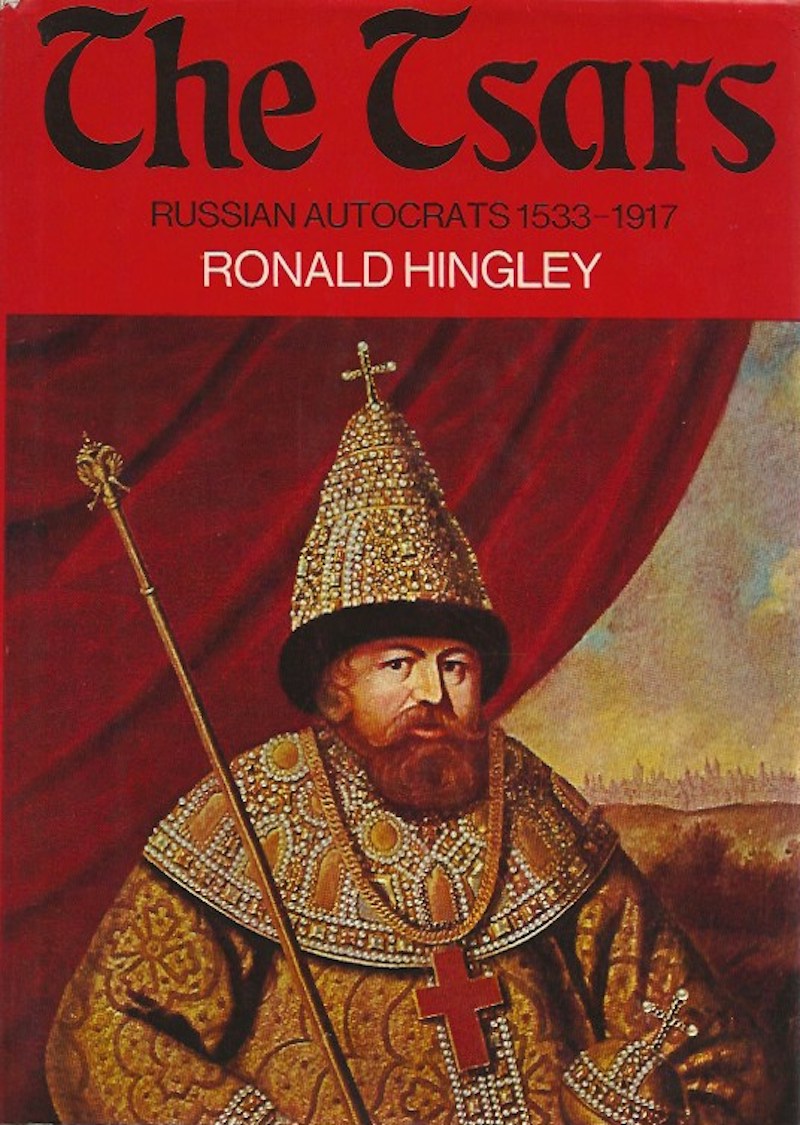 The Tsars: Russian Autocrats 1533-1917 by Hingley, Ronald