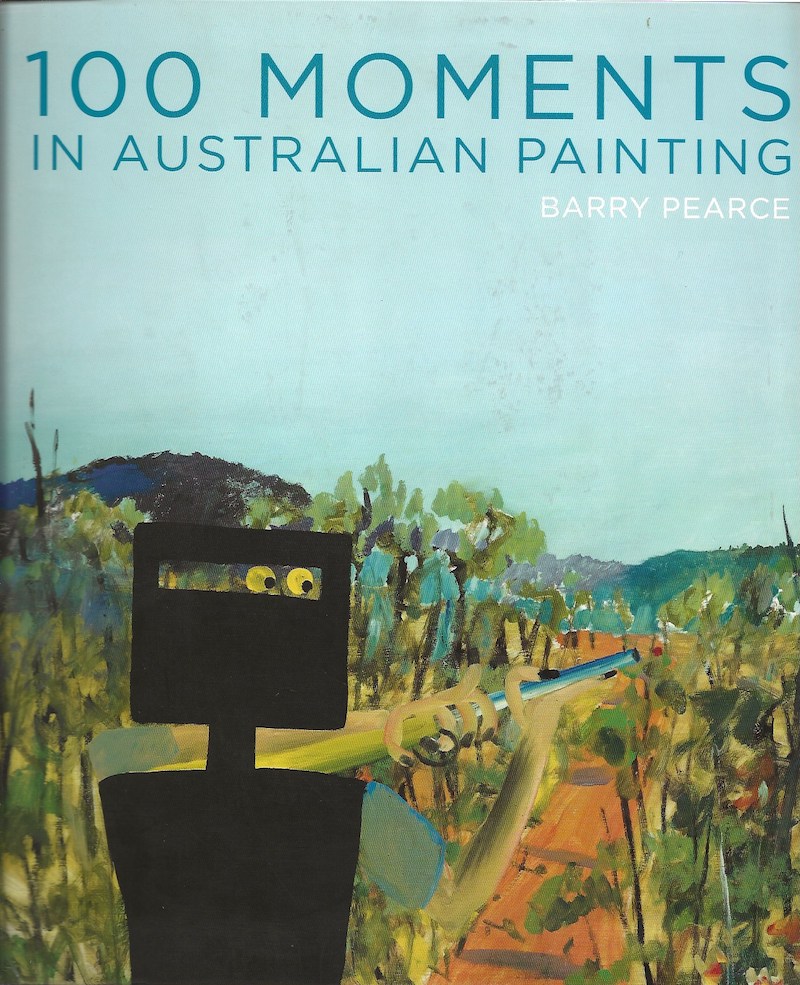 100 Moments in Australian Painting by Pearce, Barry
