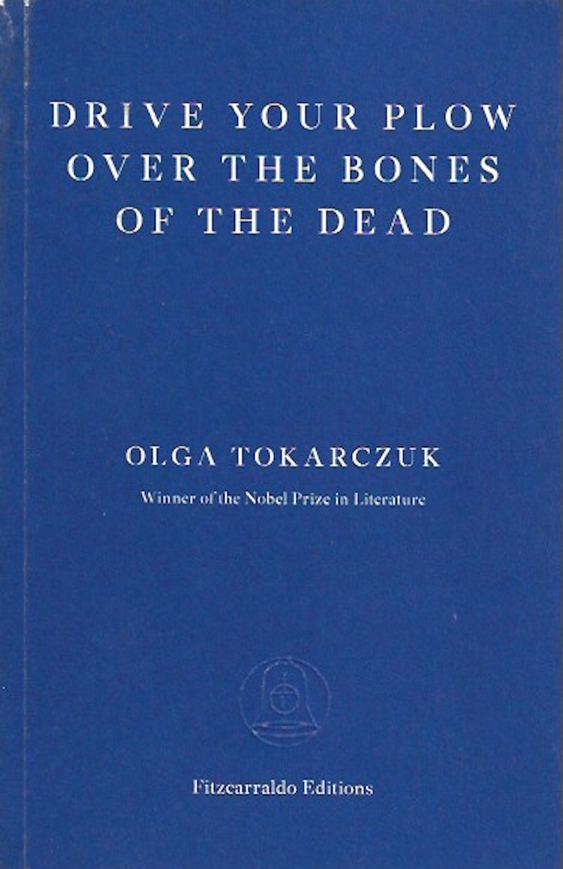 Drive Your Plow Over the Bones of the Dead by Tokarczuk, Olga