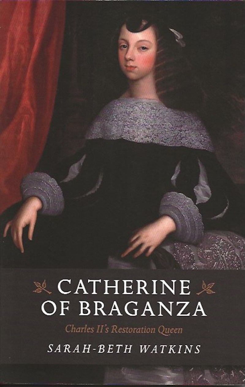 Catherine of Braganza by Watkins, Sarah-Beth