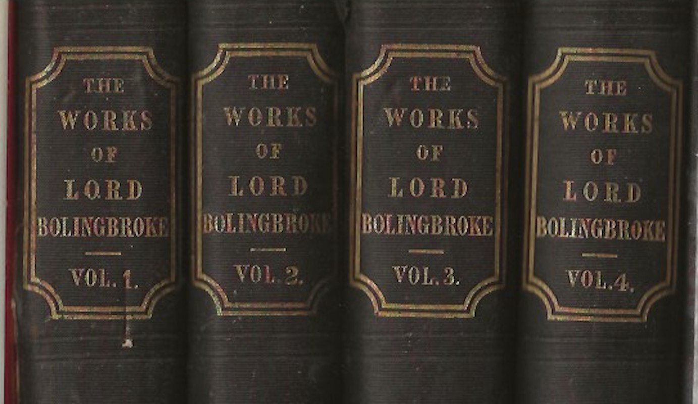 The Works of Lord Bolingbroke with A Life by Bolingbroke, Henry St. John