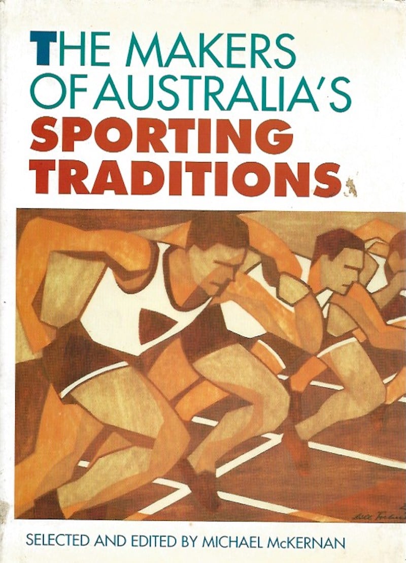 The Makers of Australian Sporting Traditions by McKernan, Michael selects and edits