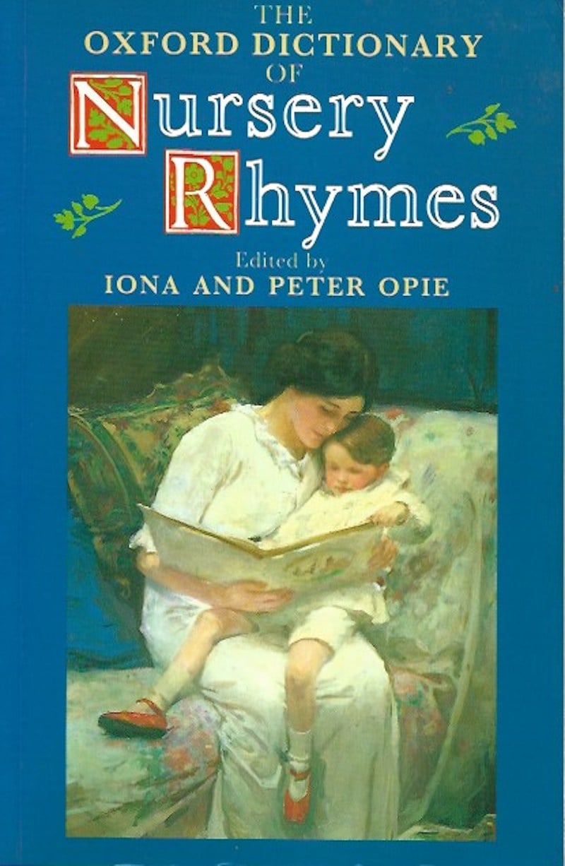 The Oxford Dictionary of Nursery Rhymes by Opie, Iona and Peter