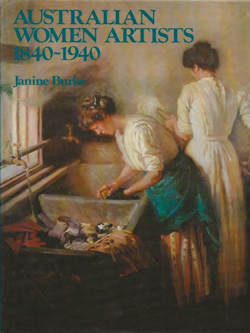 Australian Women Artists 1840-1940 by Burke, Janine