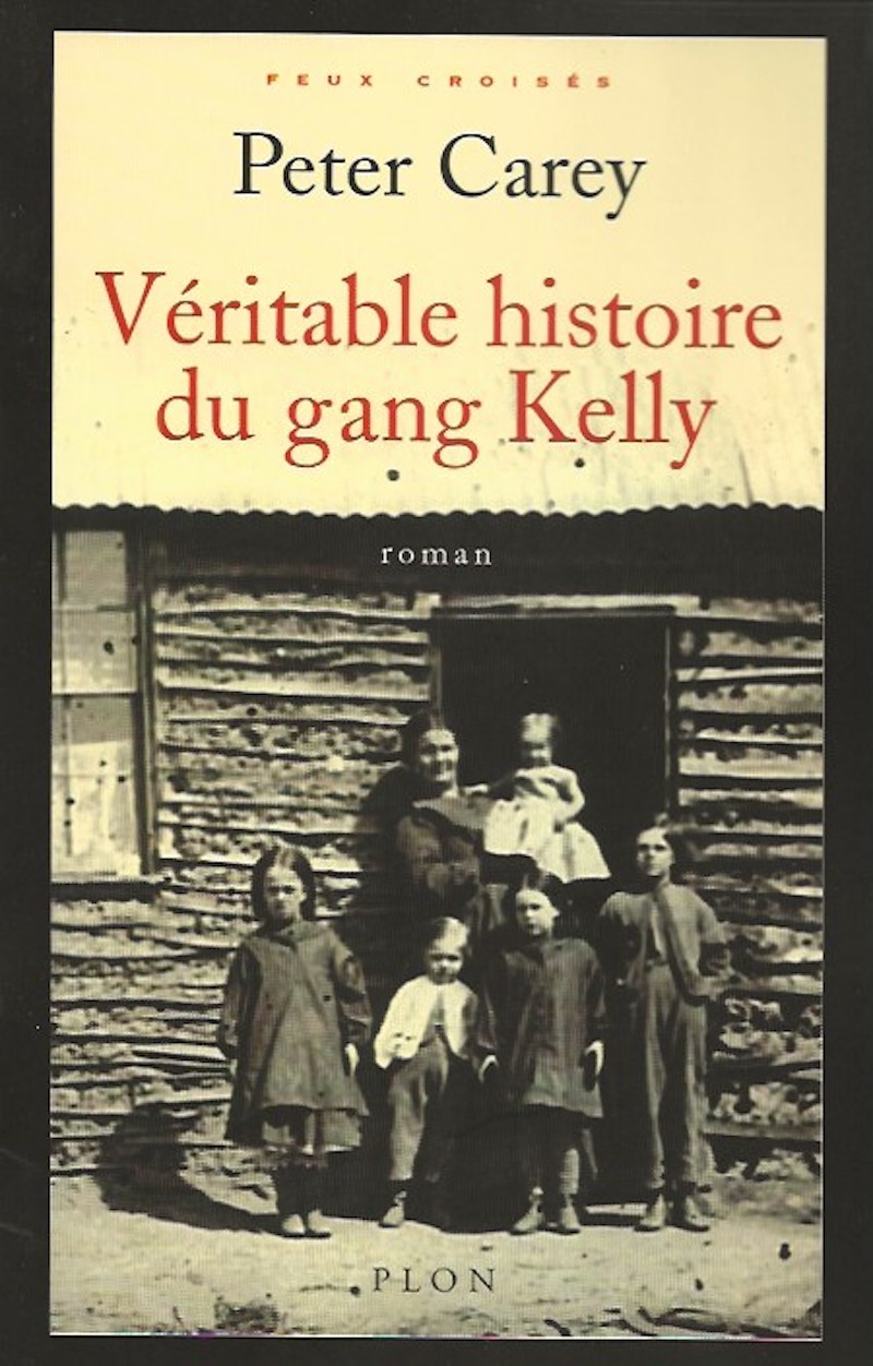 Veritable Histoire du Gang Kelly by Carey, Peter