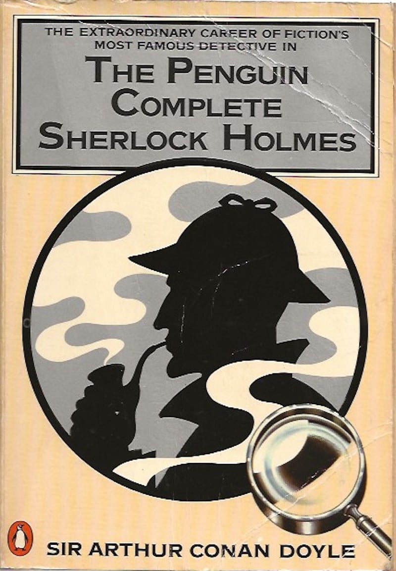 The Penguin Complete Sherlock Holmes by Doyle, Sir Arthur Conan