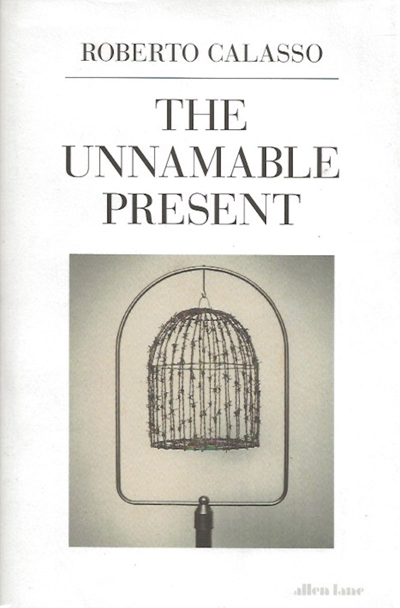 The Unnamable Present by Calasso, Roberto