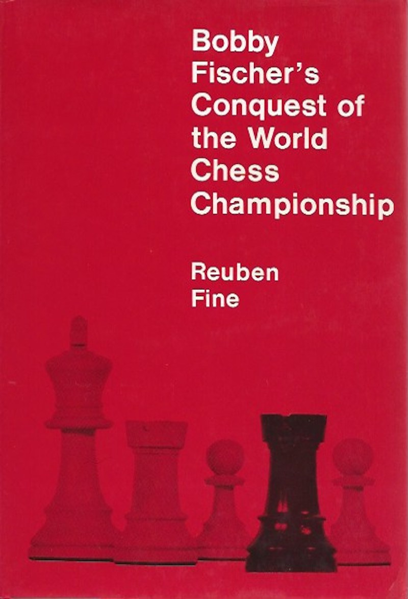 Bobby Fischer's Conquest of the World Chess Championship by Fine, Reuben