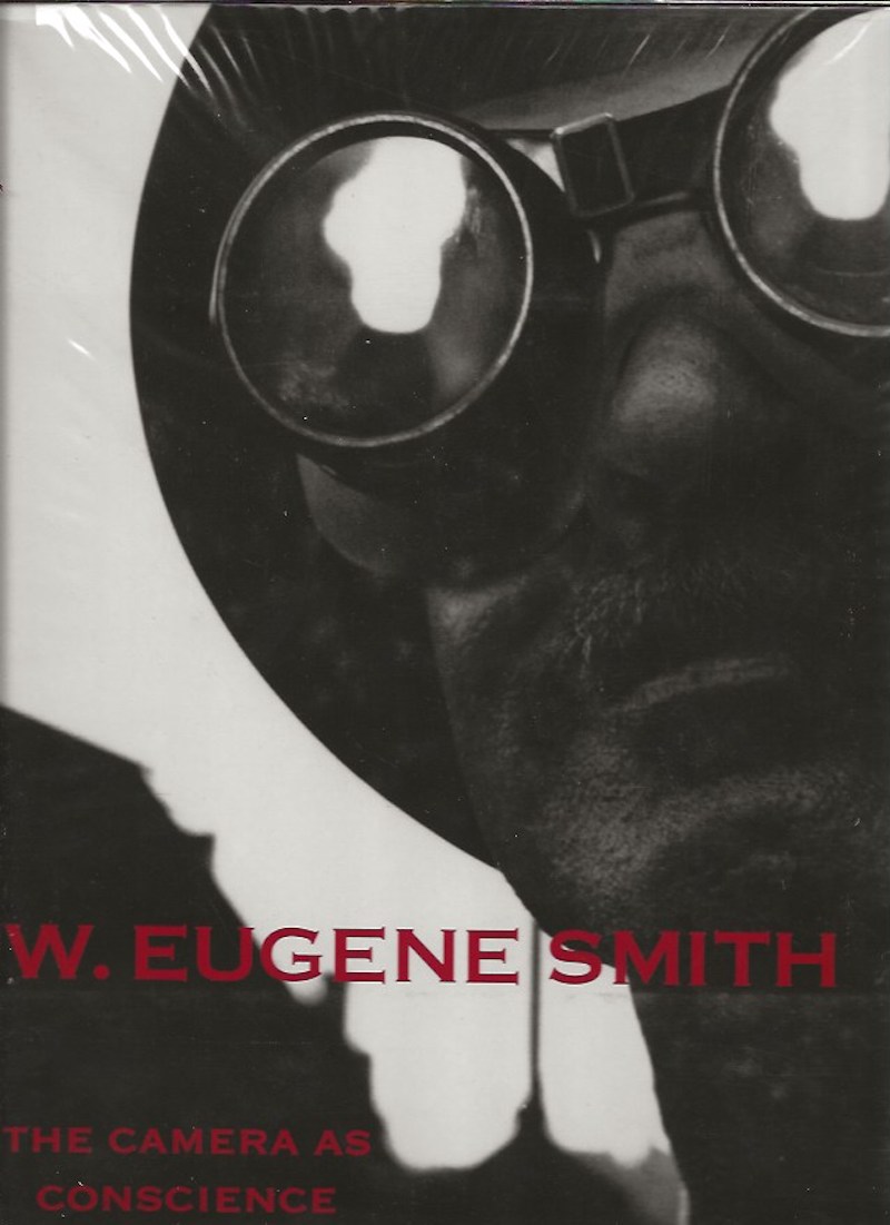 W.Eugene Smith - the Camera as Conscience by Mora, Gilles and John T. Hill edit